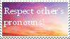 Respect others' pronouns!